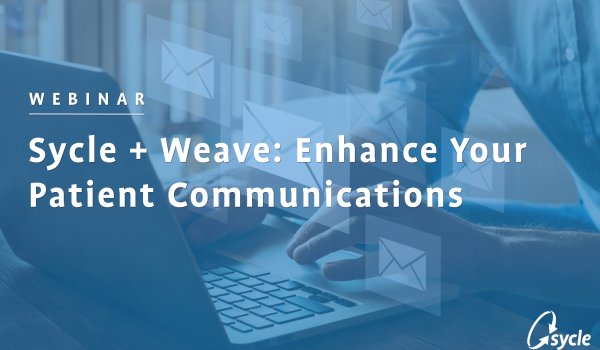 Sycle + Weave: Enhance Your Patient Communications